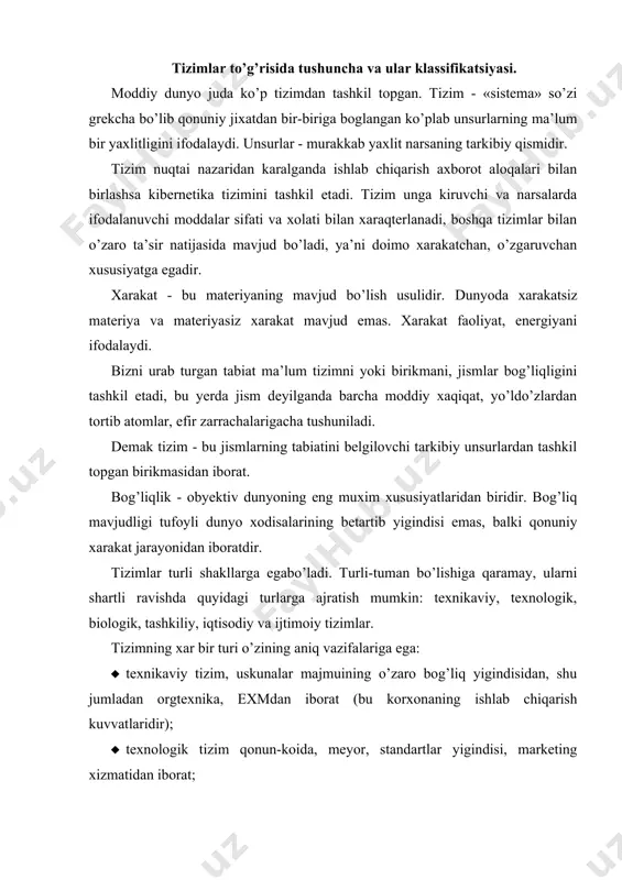 logik tizim qonun-koida, meyor, standartlar yigindisi, marketing xizmatidan iborat; · tashkiliy tizim ishlab chiqarish jarayonni amalga oshirish, mexnat resurslaridan maqbul ravishda foydalanish, boshqaruv tashkiliy tizimlarini yaratish uchun imkon beradi; texnikaviy, texnologik va tashkiliy tizimlar birgalikda iqtisodiyotni boshqarishning tashkiliy-texnikaviy jixatlarini ta’minlaydi. · xalq xo’jaligining iqtisodiy tizimi xam ishlab chiqarish, xam ayirboshlashda yo’z beruvchi barcha xo’jalik, moliyaviy, tashkiliy jarayonlar birligini ifodalaydi. iqtisodiy tizim boshqaruv tizimini qayta qurishda o’zluqsiz va maksadli jarayonni aks ettirib, barcha boshqa tizimlar faoliyati samaradorligiga katta ta’sir ko’rsatadi. shu bilan birga, boshqa tizimlar xam iqtisodiy tizimga o’z ta’sirini utkazishi mumkin. (masalan, ijtimoiy tizim). · ijtimoiy tizim iqtisodiy tizim bilan birga iqtisodiyot maksadlarini belgilaydi, boshqaruvning tamoyil va uslublarini shakllantiradi, ya’ni iqtisodiyotni boshqarishning ijtimoiy-iqtisodiy jixatlarini ifodalaydi. xozirgi davrda iqtisodiyotda ijtimoiy o’zgarishlar amalga oshishi, boshqaruvda demoqratiyaning asoslari kengayishi, xamkorlikning yangi shakllari yaratilishi, bozor munosabatlariga utilishi, butun xalq xo’jaligi tarkibi qayta kurilishi bilan bog’liq ravishda ijtimoiy tizim ahamiyatiiyati ortib bormoqda. xar bir tizim …