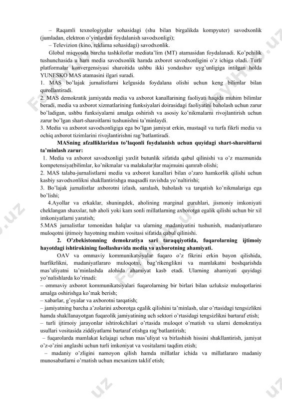 tini baholash va o’z-o’zini ifoda etish, shuningdek, ijtimoiy jarayonlarda ishtirok etish uchun medialar bilan ratsional hamkorlikka kirishishga urg’u beradi. media savodxonlik ham, axborot savodxonligi ham yoshlarda media va axborot makonida foydalanilayotgan texnologiyalardan qat’iy nazar o’zaro hamkorlik qilish ko’nikmalarini ongli ravishda shakllantirish va rivojlantirish bilan bog’liq. ushbu bir biriga bog’liq bo’lgan sohani turlicha tushuntirib beruvchi ikkita ilmiy maktab mavjud. birinchi maktab vakillari axborot savodxonligini katta tadqiqotlar sohasi sifatida ko’rishadi. ikkinchi maktab namoyondalari esa axborot savodxonligi media savodxonlikning tarkibida bo’lib, u ancha keng soha ekanligini ilgari suradilar. ammo yuneskoning xalqaro ekspertlar guruhi nafaqat media va boshqa axborot xizmatlarining bir biridan farqi, balki ularning o’zaro aloqadorlik nuqtalarini ham aniqlagan. mas tarkibini quyidagi asosiy tushunchalar tashkil etadi: – media savodxonlik; – axborot savodxonligi; – o’z fikrini erkin bayon etish savodxonligi –kutubxona savodxonligi; – yangiliklar savodxonligi; – kompyuter savodxonligi; · internet-savodxonligi; – raqamli texnologiyalar sohasidagi savodxonlik; – kinosavodxonlik; – elektron o’yinlardan foydalanish savodxonligi; - televizion …