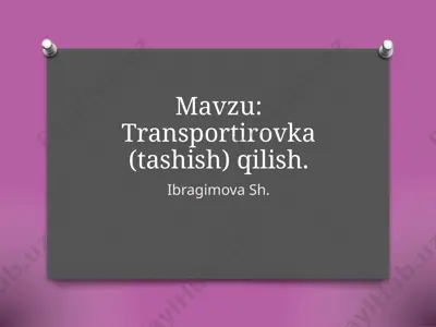 transportirovka (tashish) qilish — PPTX