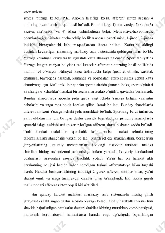 day sharoitlarda afferent sintezni yuzaga kelishi juda murakkab bo`ladi. sportning ba`zi turlarida, ya`ni oldidan ma`lum bo`lgan dastur asosida bajariladigan jismoniy mashqlarda sportchi ishga tushishi uchun zarur bo`lgan afferent sintez nisbatan sodda bo`ladi. turli harakat malakalari qanchalik ko`p bo`lsa harakat tehnikasining takomillashishi shunchalik yaxshi bo`ladi. shartli refleks shaklanishini, boshqarish jarayonlarining umumiy mehanizmlari haqidagi tasavvur ratsional malaka shakllanishining mehanizmni tushunishga imkon yaratadi. ixtiyoriy harakatlarni boshqarish jarayonlari asosida tsikllilik yotadi. ya`ni har bir harakat akti harakatning natijasi haqida habar beradigan teskari afferentatsiya bilan tugashi kerak. harakat boshqarilishining tsikliligi 2 gurux afferent omillar bilan, ya`ni sharoit omili va ishga tushiruvchi omillar bilan ta`minlandi. har ikkala guruh ma`lumotlari afferent sintez orqali birlashtiriladi. har qanday harakat malakasi markaziy asab sistemasida mashq qilish jarayonida shakllangan dastur asosida yuzaga keladi. oddiy harakatlar va ma`lum shaklda bajariladigan harakatlar dasturi shakllanishining murakkab kombinatsiyasi, murakkab kordinatsiyali harakatlarda hamda vaqt tig`izligida bajariladigan harakatlarga nisbatan oson amalga oshiriladi, bu markaziy asab sistemasi uchun …