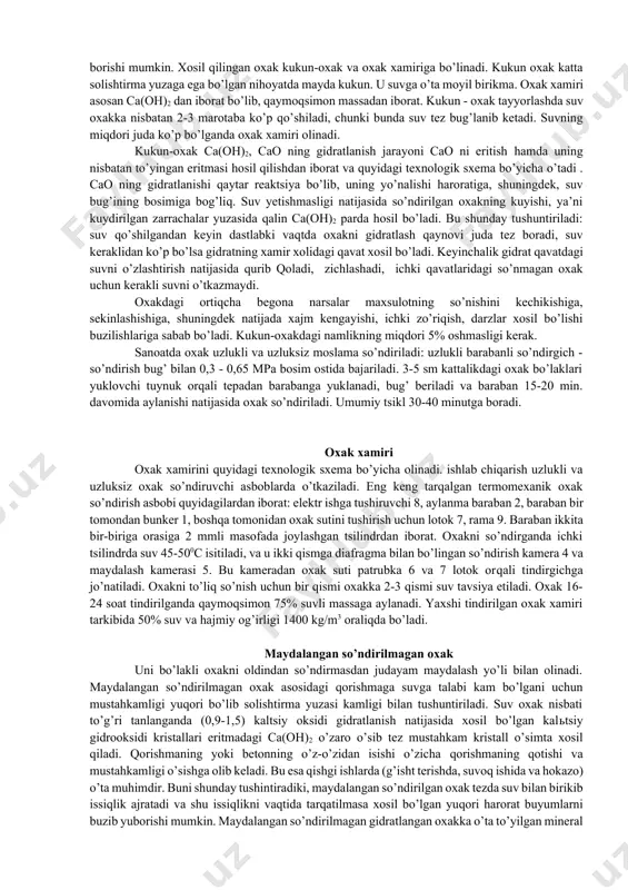 gan qaynama o’ta g’ovakligini ko’rsatadi. kuydirilayotgan moddaning kuydirish harorati va bo’linish vaqti oxakning g’ovakliligiga, xajm birligidagi og’irligiga, katta ta’sir qiladi. xarorat oshishi bilan kuydirish tezligi va shuningdek ishlab chiqarish unumdorligi ortadi. ko’pincha oxaktosh shaxta pechlarida kuydiriladi, chunki ulardan foydalanish oson, yoqilgi kam sarflanadi. ishlab chiqarishning muayyanligi, unumdorligining yuqoriligi bilan fazilatlanadi. xar qanday: qattiq, suyuq va gaz xolatidagi yonilg’ida ishlashi mumkin. shaxta pechiga yuqoridan oxaktosh qavat-qavat qilib va qisqa alangali qattiq yoqilg’i solinadi. pech bo’y baravariga shartli uch zonaga bo’linadi: isitish, kuydirish, sovutish. pechning pastki qismida sovutish zonasiga kuydirilgan oxak to’kiladi. pastdan berilgan xavo oxak bo’laklarining issig’i hisobiga qiziydi va tepaga ko’tarilib kuydirish zonasiga uchraydi. ushbu zonaning harorati 12000c ga boradi. bu yerda yonilg’i yonishi natijasida kaltsiy karbonat parchalanib cao va co2 hosil bo’ladi. issiq gazlar ventilyator orqali yuqoriga surilib modda va yonilg’ining yuqori qavatlari isitiladi. isitish zonasida oxaktosh quritiladi va tarkibidagi organik aralashmalar kuyadi. tayyor bo’lgan maxsulotlar saqlanadigan omborga jo’natiladi. …