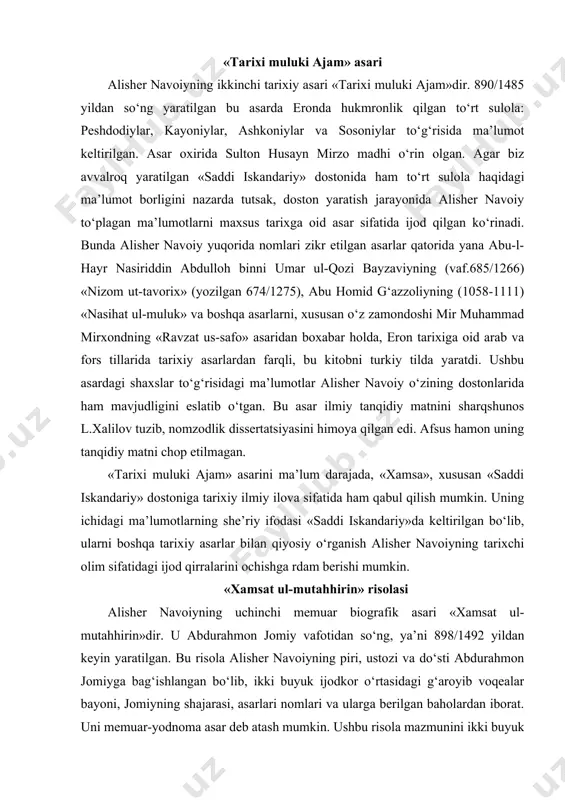 m sifatidagi ijod qirralarini ochishga rdam berishi mumkin. «xamsat ul-mutahhirin» risolasi alisher navoiyning uchinchi memuar biografik asari «xamsat ul-mutahhirin»dir. u abdurahmon jomiy vafotidan so‘ng, ya’ni 898/1492 yildan keyin yaratilgan. bu risola alisher navoiyning piri, ustozi va do‘sti abdurahmon jomiyga bag‘ishlangan bo‘lib, ikki buyuk ijodkor o‘rtasidagi g‘aroyib voqealar bayoni, jomiyning shajarasi, asarlari nomlari va ularga berilgan baholardan iborat. uni memuar-yodnoma asar deb atash mumkin. ushbu risola mazmunini ikki buyuk shaxs asarlaridagi lavhalar, xususan «nasoyim ul-muhabbat», «majolis un-nafois» hamda ularning o‘zaro xatti kitobati, ayniqsa, «muraqqa’i mir alisher» to‘plamidagi jomiyning dastxat maktublari boyitishga xizmat qiladi. «holoti sayyid hasan ardasher» risolasi alisher navoiyning to‘rtinchi tarixiy asari, memuar biografik xarakterdagi risola bo‘lib, u «holoti sayyid hasan ardasher» deb nomlanadi. o‘ziga «otaday» mehribon bo‘lgan sayyid hasan ardasher to‘g‘risidagi asar to‘g‘ridan to‘g‘ri «holot» ya’ni biografiya deb ataladi. asar tasnif odobiga ko‘ra, «bismillohir-rahmonir - rahiym» so‘zidan so‘ng keladigan «hamd» alloh madhi o‘rniga nasimga murojaat bilan boshlanadi, asar mazmuni …