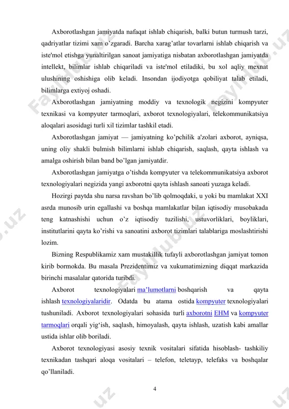ologiyalari sohasida turli axborotni ehm va kompyuter tarmoqlari orqali yigʻish, saqlash, himoyalash, qayta ishlash, uzatish kabi amallar ustida ishlar olib boriladi. axborot texnologiyasi asosiy texnik vositalari sifatida hisoblash- tashkiliy texnikadan tashqari aloqa vositalari – telefon, teletayp, telefaks va boshqalar qo’llaniladi. axborot texnologiyasi insoniyat taraqqiyotining turli bosqichlarida ham mavjud bo’lgan bo'lsa-da, xozirgi zamon axborotlashgan jamiyatining o'ziga xos xususiyati shundaki, sivilizatsiya tarixida birinchi marta bilimlarga erishish va ishlab chiqarishga sarflanadigan kuch energiya, xomashyo, materiallar va moddiy iste’mol buyumlariga sarflanadigan xarajatlardan ustunlik qilmoqda, ya’ni axborot texnologiyalari mavjud yangi texnologiyalar orasida yetakchi o'rinni egallamoqda. axborot texnologiyalari industriyasi majmuini kompyuter, aloqa tizimi, ma’lumotlar ombori, bilimlar ombori va u bilan boglik faoliyat soxalari tashkil kiladi. bugungi kunda axborot texnologiyasini shartli ravishda "saqlovchi, ratsionallashtiruvchi, yaratuvchi" turlarga ajratish mumkin. birinchi turdagi texnologiyalar mehnatni, moddiy resurslarni, vaqtni tejaydi. ratsionallashtiruvchi axborot texnologiyalariga chiptalar buyurtma qilish, mexmonxona xisob-kitoblari tizimlari misol bo’ladi. yaratuvchi (ijodiy) axborot taxnologiyalari axborotni ishlab chiqaradigan, undan foydalanadigan va …