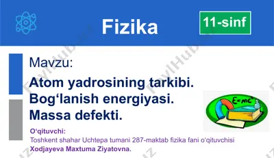 atom yadrosining tarkibi. bog‘lanish energiyasi. massa defekti. — PPTX
