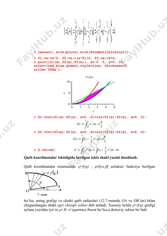 mda oa va ob lar) bilan chegaralangan shakl egri chiziqli sektor deb ataladi. xususiy holda (=f(() grafigi aylana yoyidan (ya’ni (=r- o‘zgarmas) iborat bo‘lsa,u doiraviy sektor bo‘ladi. bunday egri chiziqli sektor yuzini hisoblash masalasini qo‘yib, [(;(] kesmani ixtiyoriycha qilib, n ta bo‘laklarga (=(0 with(plots): > implicitplot(r=abs(cos(phi)), r=-1..1, phi =0..2*pi, coords=polar,thickness=2,title=`bernuli lyumniskatasi`); 12.8 –rasm. > restart; > with(integrationtools): s := int((cos(phi)^2)/2, phi=0..2*pi); > value(%); > evalf(s,5); 1.5708 15-misol. qutb koordinatalari sistemasida (=a aylana va (=2acos3( uch yaproq chiziqlari bilan chegaralangan aylana tashqarisida hosi bo’lgan yuzalarni hisoblang. yechish. (=2acos3( chiziq t=2π/3 davr bilan [-π, π] da chiziq quriladi. unda cos3(≥0 ekanidan birinch bo’lagi [-π/6, π/6] oraloqda joylashgan. bu bo’lakning aylana bilan kesishish niqtalari 2acos3( =a tenglamadan (1=-π/9, (2=π/9 bo’lasi. > restart; > with(plots): polarplot([1,2*cos(3*t)],t=0..2*pi,color= [blue,red], thickness=2); > p1:=phi->a; p2:=phi->2*a*cos(3*phi); > s3:=(1/2)*int(p2(phi)^2-p1(phi)^2, phi=-pi/.pi/9); > a:=1:s3:value(%); > evalf(%); 0.6377409851 tekisligida parametrik tenglamalar bilan berilgan chiziq bilan chegaralgan tekis shakl yuzini hisoblash. aytaylik, dekart koordinatalar …