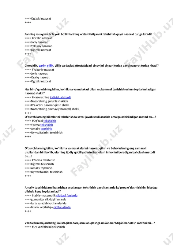 atorni toping? ==== #ta’limning izchilligi, tizimliligi, tushunarliligi, ko‘rgazmalilik, onglilik va ijodiy faollik; ==== fuqarolik, ilmiyligi, tizimliligi, tushunarliligi, tarbiyalovchi ta’lim ====ta’limning izchilligi, tizimliligi, insonparvarligi, ko‘rgazmalilik. ====tabiat bilan uyg‘unligi, tizimliligi, tushunarliligi, ilmiyligi. ++++ o‘quvchilarning o‘quv faoliyatini nazorat qilish turlari, shakllariga qaysilar kiradi? ==== #test, og‘zaki, amaliy ====joriy, oraliq va yakuniy ====joriy, oraliq va test ====og‘zaki, amaliy va yakuny ++++ bilim darajasini tekshirish fanning har bir mavzusi bo‘yicha kundalik ballar qo‘yib borishi qaysi nazorat turiga kiradi? ==== #joriy nazorat ====oraliq nazorat ====yakuniy nazorat ====og‘zaki nazorat ++++ fanning muayyan bob yoki bo‘limlarining o‘zlashtirilganini tekshirish qaysi nazorat turiga kiradi? ==== #oraliq nazorat ====joriy nazorat ====yakuniy nazorat ====og‘zaki nazorat ++++ choraklik, yarim yillik, yillik va davlat attestatsiyasi sinovlari singari turiga qaysi nazorat turiga kiradi? ==== #yakuniy nazorat ====joriy nazorat ====oraliq nazorat ====og‘zaki nazorat har bir o‘quvchining bilim, ko‘nikma va malakasi bilan mukammal tanishish uchun foydalaniladigan nazorat shakli? ==== #nazoratning individual shakli ====nazoratning guruhli shaklida ====o‘z-o‘zini nazorat …