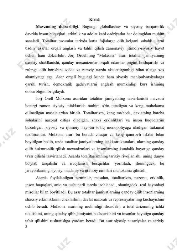 hakllanishi, mexanizmlari va oqibatlarini badiiy tahlil qilish, asar voqealari bilan tarixiy realliklar o‘rtasidagi bog‘liqlikni ko‘rsatish. kurs ishining vazifalari: 1. “molxona” asarining yaratilish tarixini va siyosiy kontekstini tahlil qilish; 2. totalitar tuzumning asosiy belgilarini asar misolida ochib berish; 3. asardagi obrazlarning ramziy ma’nosini tahlil qilish; 4. orwellning ogohlantiruvchi g‘oyasini zamonaviy ijtimoiy hayot bilan bog‘lash. o‘rganilganlik darajasi: “molxona” asari dunyo adabiyoti va siyosiy g‘oyalar tarixida keng o‘rganilgan. asar ustida xorijiy olimlardan r. aron, i. berlin, k. mannheim kabi mutafakkirlar, hamda o‘zbek adabiyotshunoslari orasida o. sharafiddinov, b. yo‘ldoshev, n. jo‘raev kabi tadqiqotchilar ish olib borganlar. asarning totalitarizmga qarshi ogohlantiruvchi mohiyati ko‘plab ilmiy maqolalar va monografiyalarda yoritilgan. biroq asarning obrazlar tahlili va ramziy qatlamlarini bugungi zamon nuqtayi nazaridan o‘rganish yana ham chuqur tahlilni talab etadi. 1-bob. “molxona” asarining ideologik va tarixiy asoslari 1.1. asarning yaratilish sabablari va tarixiy konteksti jorj orell molxona asaridan totalitar jamiyatning tasvirlanishi muhim va keng qamrovli mavzu bo‘lib, u totalitarizmning …