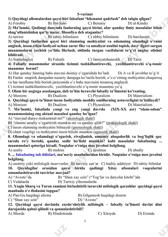 arakat va o‘zgarishda bo‘lib, rivojlanadi, yashaydi va sirtqi ta’sir natijasida emas, balki ichki sabab natijasida vujudga kelgan. bu ma’lumot qaysi ta’limotga taalluqli? a) lamaizm b) daosizm c) zardo’shtiylik d) konfutsiychilik 21. qachonga kelib arabistonning janubi – g‘arbiy qismida shahar – davlatlar vujudga kelgan? a) milodiy i asrda b) milodiy ii asrda c) milodiy iii asrda d) milodiy iv asrda 22. quyidagilardan qaysi biri o‘z asarlarida komil inson, fozil fuqaro, odil hukmdor, baxt-saodat, unga erishish yo‘llari, davlatning xususiyatlari, axloqiy va aqliy tarbiya, ijtimoiy istiqbol to‘g‘risida ilg‘or g‘oyalarni ilgari surgan. a) ibn sino b) beruniy c) forobiy d) ibn rushd 23. “hamma unsurlar markazga qarab intiladi, lekin vazminroqlari boshqa unsurlardan o‘zib ketadi”, deb ta’kidlagan allomani aniqlang. a) ibn sino b) beruniy c) forobiy d) ibn rushd 24. quyidagi qaysi alloma falsafasida ma’lum darajada inson vujudga kelishi haqidagi evolyusion ta’limot mavjuddir. uning fikricha, avval tog‘-toshlar, so‘ng o‘simlik, hayvonot va tabiat rivojining eng mukammal …