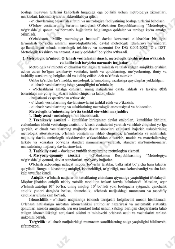 ulotning xavfsizligi va sifatini aniqlash; - geodezik va gidrometeorologik ishlar; - o‘lchov vositalarini davlat sinovidan, tekshiruvdan, kalibrlashdan, ta’mirlash va metrologik attestatsiyadan o‘tkazish; - foydali qazilmalarni qazib olish; - milliy va xalqaro sport rekordlarini ro‘yxatga olishga nisbatan tatbiq etiladi. o‘zbekiston respublikasining normativ hujjatlariga binoan davlat metrologiya tekshiruvi va nazorati faoliyatning o‘zga doiralariga nisbatan ham tatbiq etilishi mumkin. davlat metrologiya tekshiruvi quyidagi tarzda amalga oshiriladi: - o‘lchov vositalarining turlarini sinash va tasdiqlash; - o‘lchov vositalarini hamda o‘lchovlarning bajarilish uslubiyotlarini metrologik attestatsiya qilish; - o‘lchov vositalarini, shu jumladan etalonlarni tekshiruvdan o‘tkazish, kalibrlash; - o‘lchov vositalarini hamda o‘lchovlarning bajarilish uslubiyotlarini sinash, tekshiruvdan o‘tkazish, metrologik attestatsiya qilish, o‘lchov vositalarini va metrologiya faoliyatning boshqa muayyan turlarini kalibrlash huquqiga ega bo‘lishi uchun metrologiya xizmatlari, markazlari, laboratoriyalarini akkreditatsiya qilish; - o‘lchovlarning bajarilish sifatini va metrologiya faoliyatining boshqa turlarini baholash. o‘lchov vositalarining turlarini tasdiqlash o‘zbekiston respublikasining “metrologiya to‘g‘risida”gi qonuni va normativ hujjatlarda belgilangan qoidalar va tartibga ko‘ra amalga oshiriladi. …