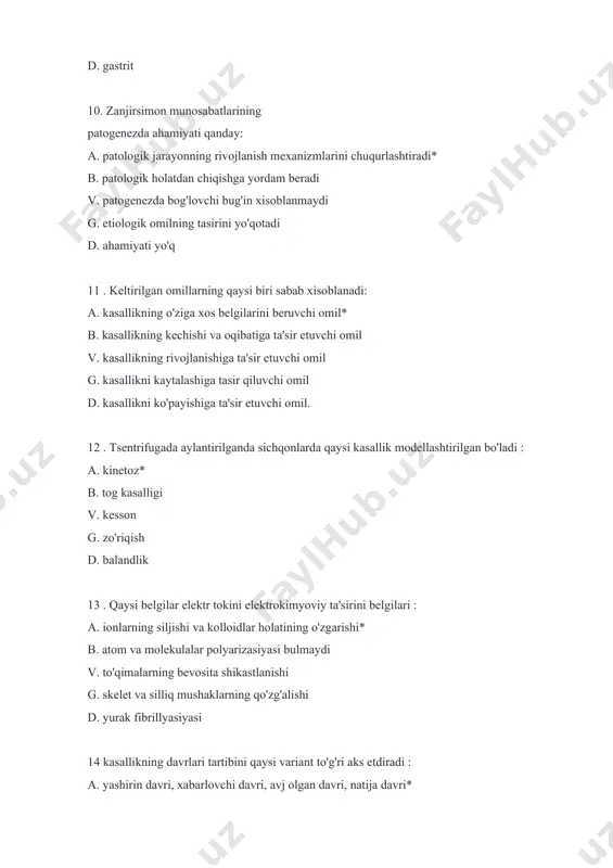davri, natija davri, prodromal davri 15. qaysi variant o'tkir qon yo'qotilganda sabab-natija munosabatlarining tartibini to'g'ri aks etdiradi: a. skx kamayishi, ab pasayishi, gipoksemiya, gipoksiya* b. gipoksiya - arterial bosimning (ab. pasayishi,tsirkulyasiyadagi qon xajmini (skx) kamayishi, gipoksemiya v. ab pasayishi, gipoksemiya, gipoksiya, skx kamayishi g. skx kamayishi, gipoksiya, gipoksemiya, ab pasayishi d. skx kamayishi, gipoksemiya, ab pasayishi, gipoksiya 16. qaysi metod patofiziologiyaning asosiy metodi: a. eksperiment* b. transilantasiya v. yangi dori-darmonlarni ishlab chiqish g. davolashning yangi usullarni ishlab chiqish d. to'g'ri javob yo'q 17. kim kasallikning kelib chiqishini psixosomatik nazariyasini muallifi: a. z.freyd* b. qon geym v. virxov g. sele d. hamma javoblar to'g'ri 18. sababiy omildan shart-sharoit qanday farqlanadi: a. kasallikning rivojlanishida albatta bo'lishi shart emas* b. kasallikning klinik belgisiga yo'nalish beradi v. kasallikning rivojlanishida bo'lishi shart g. to'g'ri javob yo'q d. hamma javoblar to'g'ri 19. quyidagilardan qaysi biri irsiy apparatni anglatadi: a. irsiyatni ma'lumotlarini saqlash va ularni avlodga o'tkazashni* …
