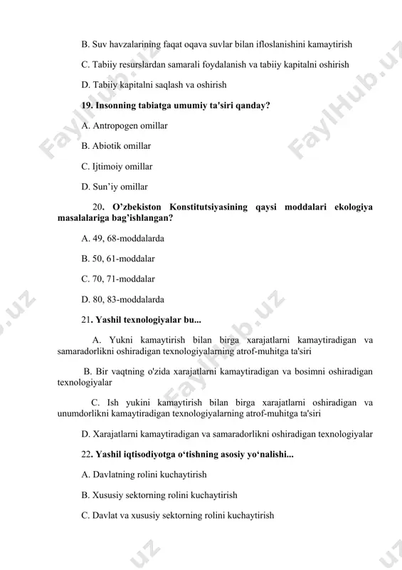 d . energiya samaradorligi 30. “yashil о‘sish” yо‘lini birinchilardan milliy strategiya sifatida tanlagan mamlakat ... a germaniya b koreya respublikasi c yevropa ittifoqi d qozog‘iston 31/korxonalarda atrof-muhitga zarar yetkazmaslik uchun nimalarga rioya etish zarurligi qayd etiladigan meyoriy-huquqiy cheklovlar “yashil iqtisodiyot”ga о‘tishning qaysi dastagi hisoblanadi? a.siyosiy b .ma’muriy c.iqtisodiy d. axborot 32. barcha manbalar, shu jumladan, quruqlik va dengizdagi, shuningdek, boshqa suv ekotizimlari va ekologik komplekslariga oid tirik organizmlarning xillari – bu ... a tabiiy xilma-xillik b fiziologik xilma-xillik c biologik xilma-xillik d ekologik xilma-xillik 33. bmt tomonidan mamlakatlarning barqaror rivojlanish darajasini belgilab beruvchi kо‘rsatkichlarni nechta guruhga ajratiladi? a tо‘rtta b uchta c beshta d oltita 34. “yashil iqtisodiy о‘sish” an’anaviy iqtisodiy о‘sishdan qaysi jihati bilan farq qiladi? a iqtisodiy о‘sish “yashil investitsiyalar” hisobiga rо‘y beradi b iqtisodiy о‘sish bilan birgalikda yuz beradigan zararlarni (implicit cost) hisobga oladi c zararlar iqtisodiy foyda hisobiga qoplanadi d yangi texnologiyalar va innovatsiyalarga asoslangan bо‘ladi …