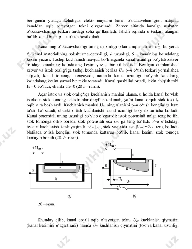 utblanishda zatvor va istok oralig‘iga tashqi kuchlanish berilsa uzi p–n o‘tish teskari yo‘nalishda siljiydi, kanal tomonga kengayadi, natijada kanal uzunligi bo‘ylab kanalning ko‘ndalang kesim yuzasi bir tekis torayadi. kanal qarshiligi ortadi, lekin chiqish toki is = 0 bo‘ladi, chunki usi=0 (28 a - rasm). agar istok va stok oralig‘iga kuchlanish manbai ulansa, u holda kanal bo‘ylab istokdan stok tomonga elektronlar dreyfi boshlanadi, ya’ni kanal orqali stok toki is oqib o‘ta boshlaydi. kuchlanish manbai usi ning ulanishi p–n o‘tish kengligiga ham ta’sir ko‘rsatadi, chunki o‘tish kuchlanishi kanal uzunligi bo‘ylab turlicha bo‘ladi. kanal potensiali uning uzunligi bo‘ylab o‘zgaradi: istok potensiali nolga teng bo‘lib, stok tomonga ortib boradi, stok potensiali esa usi ga teng bo‘ladi. p–n o‘tishdagi teskari kuchlanish istok yaqinida ga, stok yaqinida esa teng bo‘ladi. natijada o‘tish kengligi stok tomonda kattaroq bo‘lib, kanal kesimi stok tomoga kamayib boradi (28. b -rasm). a) b) 28 –rasm. shunday qilib, kanal orqali oqib o‘tayotgan …