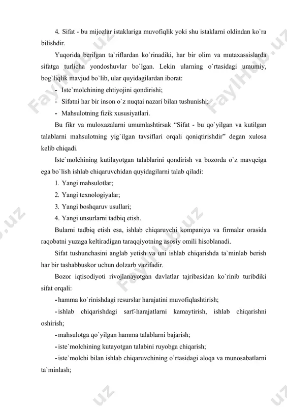 b chiqarish boshqaruvi va xizmat ko`rsatish jarayonlarini doimo takomillashtirish, nafaqat ishlab chiqaruvchini, balki iste`molchining ham talabini to`liq qondirish imkoniyatini beradi. mahsulot sifati quyidagilar bilan ta`riflanadi: · xizmatga yaroqligi; · ishonchligi (xavfsizligi, uzoq muddat foydalanish, saqlash, ta`mirlashga yaroqligi); · foydalanish tavsifi; · tashqi estetik ko`rinishi; · ishlatishdagi qulayligi; · sotuvdan oldin va keyingi xizmat ko`rsatish va boshqalar; mahsulot sifati ko`p sonli va har-xil texnik, iqtisodiy, ijtimoiy-psixologik xususiyatlar omiliga bog`liq. bu omillarni shartli ravishda 3 ta guruhga bo`linadi: material-texnik (ishlab chiqarish asbob-uskunalari, dastgohlar ishlab chiqarishni texnik va metrologik ta`minoti, sinov va nazoratning uslub va vositalari, ishlatiladigan materiallar, bino va qurilmalar); inson omili (malakasi, professional bilimi, o`z ishiga bo`lgan qiziqishi); ma`muriy (tashkilotning umumiy ishlab chiqarish faoliyatini va qisman sifat boshqaruvini tashkil etish); umuman olganda, ishlab chiqarilayotgan mahsulot sifatini yuqori darajada ushlab turish va ta`minlash - kompleks muammodir. faqatgina ilmiy asoslangan holda tizim va kompleksli, bir vaqtda va o`zaro bog`liq bo`lgan texnik, tashkiliy, iqtisodiy, …