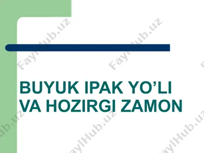 buyuk ipak yo’li va hozirgi zamon — PPT