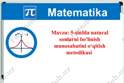 natural sonlarni bo'lish mavzusini o'qitish metodikasi — PPTX