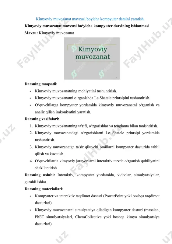 masalan, kimyoviy reaksiyalar va muvozanat holati) yoki o‘quvchilarga savollar bilan kirish. 2. asosiy qism (20 daqiqa): kimyoviy muvozanat kimyoviy muvozanat — bu kimyoviy reaksiya va uning teskari reaksiyasining bir-biriga tenglashgan va o'zgarishsiz davom etadigan holatini anglatadi. kimyoviy muvozanatga erishgan tizimda reagentlar va mahsulotlar o'rtasida har qanday o'zgarish bo'lmaydi, ya'ni ular o'z miqdorlarini saqlab qoladi, ammo bu moddalarning o'zgarishlari faqat ularning o'zaro o'zgarishini ifodalaydi. 1. kimyoviy muvozanatning ta'rifi: kimyoviy reaksiyalar odatda ikki yo'nalishda yuz beradi: · to'g'ri yo'nalishda — reagentlar mahsulotlarga aylanadi. · teskari yo'nalishda — mahsulotlar reagentlarga qaytadi. agar reaksiya tizimi yopiq bo'lsa (ya'ni moddalar tashqaridan kiritilmasa yoki chiqib ketmasa), vaqt o'tishi bilan reaksiya teskari va to'g'ri yo'nalishlarda o'zgarishlar yuz beradi. biroq, ba'zi vaqt o‘tganidan so‘ng, reagentlar va mahsulotlar miqdori o‘zgarmas bo‘lib qoladi, va tizim muvozanat holatiga erishadi. 2. kimyoviy muvozanatning xususiyatlari: · dinamik muvozanat: kimyoviy muvozanatda moddalar o'zgarmas ko'rinishda bo'lsa-da, ular doimiy ravishda reaksiya qilayotganini anglatadi. reagentlar mahsulotlarga aylanadi …