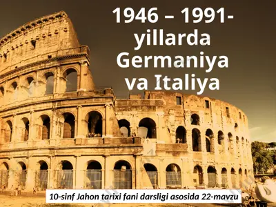 1946 – 1991-yillarda germaniya va italiya 10- sinf — PPTX