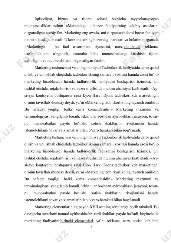 zmatlar bilan o‘zaro harakati bilan bog‘lanadi. marketing tushunchasi va uning mohiyati tadbirkorlik faoliyatida qaror qabul qilish va uni ishlab chiqishda tadbirkorlikning samarali vositasi hamda asosi bo‘lib marketing hisoblanadi hamda tadbirkorlik faoliyatini boshqarish tizimida, uni tashkil etishda, rejalashtirish va nazorat qilishda muhim ahamiyat kasb etadi. «ay-si-ay» kontsyemi boshqaruvi raisi djon harvi djons tadbirkorlikda marketingni o‘mini tavisflab shunday deydi, ya’ni «marketing tadbirkorlikning tayanch omilidir. bu nafaqat yoqilgi, balki kema komandasidir.» marketing mazmuni va terminologiyasi yangilanib boradi, lekin ular boshdan ayirboshlash jarayoni, tovar-pul munosabatlari paydo bo‘lishi, sotish shakllarini rivojlanishi hamda istemolchilami tovar va xizmatlar bilan o‘zaro harakati bilan bog‘lanadi. marketing elementlarining paydo xvii asming o‘rtalariga borib takaladi. bu davrgacha tovarlarni natural ayirboshlashni turli shakllari paydo bo‘ladi, keyinchalik marketing faoliyatini birinchi elementlari, ya’ni reklama, narx, sotish kabilami rivojlanishi kuzatildi. 1902 yildan boshlab aqshning michigan, kalifomiya va illinoys univyersitetlarida marketing fani kiritilib, bu muammolar bo‘yicha ma’ruzalar o‘qitila boshladi. keyinchalik marketing assotsiatsiyalari tashkil topdi. 1948 yildan …