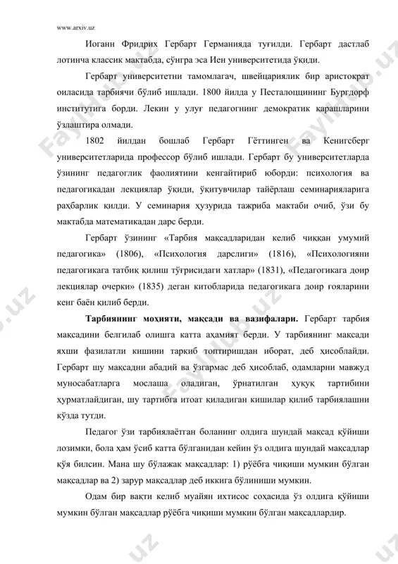а айтиладики, бу мақсадлар одамга ўз фаолиятининг ҳар қандай соҳасида керак бўлади. тарбия рўёбга чиқиши мумкин бўлган мақсадларни ўз олдига қўйгач, у одамда хилма-хил, ҳар томонлама идрок қилиш қобилиятини ўстириши, қизиқиш доирасини кенгайтириши ва тўлароқ қилиши лозим, мана шунинг ўзи ички эркинлик ғоясига, такомиллик ғоясига мувофиқ бўлиб тушади. зарур мақсадларга келганда тарбия бўлажак арбобнинг ахлоқини хайрихоҳлик ғояси, ҳуқуқ ва адолат ғояси асосида таркиб топтиришга ёки гербартнинг сўзи билан айтганда, бу арбобда барқарор ахлоқий характер вужудга келтиришга мажбурдир. гербарт тарбиянинг моҳияти боланинг кўнглини тасаввурлар билан бойитишдан иборат деб ҳисоблаб, болага фазилатли хулқ ғояларини ва сабабларини сингдиришни ва шу асосда унда ахлоқий характер вужудга келтиришни истайди. гербарт тарбия жараёнини бошқариш, ўқитиш ва ахлоқий тарбия бериш, деб уч бўлакка бўлади. бошқариш ўз олдига боланинг келажагини эмас, балки ҳозирги вақтнинг ўзида, яъни тарбия жараёнининг ўзида тартиб сақлаб туришни вазифа қилиб қўяди. гербарт «ёввойи шўхлик» болаларга хос бир нарса деб ҳисоблаб, бошқариш ана шу «ёввойи …