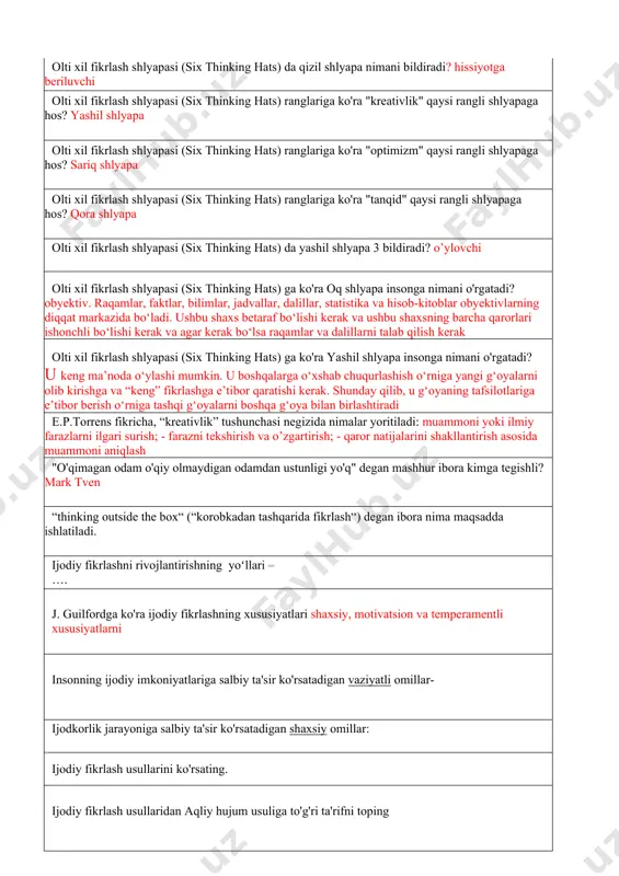 ing hats) ga ko'ra oq shlyapa insonga nimani o'rgatadi? obyektiv. raqamlar, faktlar, bilimlar, jadvallar, dalillar, statistika va hisob-kitoblar obyektivlarning diqqat markazida bo‘ladi. ushbu shaxs betaraf bo‘lishi kerak va ushbu shaxsning barcha qarorlari ishonchli bo‘lishi kerak va agar kerak bo‘lsa raqamlar va dalillarni talab qilish kerak olti xil fikrlash shlyapasi (six thinking hats) ga ko'ra yashil shlyapa insonga nimani o'rgatadi? u keng ma’noda o‘ylashi mumkin. u boshqalarga o‘xshab chuqurlashish o‘rniga yangi g‘oyalarni olib kirishga va “keng” fikrlashga e’tibor qaratishi kerak. shunday qilib, u g‘oyaning tafsilotlariga e’tibor berish o‘rniga tashqi g‘oyalarni boshqa g‘oya bilan birlashtiradi e.p.torrens fikricha, “kreativlik” tushunchasi negizida nimalar yoritiladi: muammoni yoki ilmiy farazlarni ilgari surish; - farazni tekshirish va o’zgartirish; - qaror natijalarini shakllantirish asosida muammoni aniqlash "o'qimagan odam o'qiy olmaydigan odamdan ustunligi yo'q" degan mashhur ibora kimga tegishli? mark tven “thinking outside the box“ (“korobkadan tashqarida fikrlash“) degan ibora nima maqsadda ishlatiladi. ijodiy fikrlashni rivojlantirishning yoʻllari – …. …