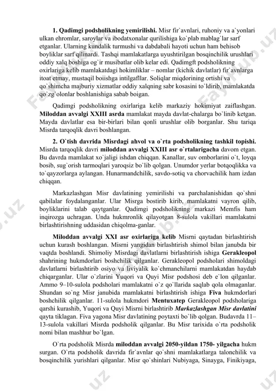 an janubda bir vaqtda boshlandi. shimoliy misrdagi davlatlarni birlashtirish ishiga gerakleopol shahrining hukmdorlari boshchilik qilganlar. gerakleopol podsholari shimoldagi davlatlarni birlashtirib osiyo va liviyalik ko`chmanchilarni mamlakatdan haydab chiqarganlar. ular o`zlarini yuqori va quyi misr podshosi deb e`lon qilganlar. ammo 9–10-sulola podsholari mamlakatni o`z qo`llarida saqlab qola olmaganlar. shundan so`ng misr janubida mamlakatni birlashtirish ishiga fiva hukmdorlari boshchilik qilganlar. 11-sulola hukmdori mentuxatep gerakleopol podsholariga qarshi kurashib, yuqori va quyi misrni birlashtirib markazlashgan misr davlatini qayta tiklagan. fiva yagona misr davlatining poytaxti bo`lib qolgan. budavrda 11–13-sulola vakillari misrda podsholik qilganlar. bu misr tarixida o`rta podsholik nomi bilan mashhur bo`lgan. o`rta podsholik misrda miloddan avvalgi 2050-yildan 1750- yilgacha hukm surgan. o`rta podsholik davrida fir`avnlar qo`shni mamlakatlarga talonchilik va bosqinchilik yurishlari qilganlar. misr qo`shinlari nubiyaga, sinayga, finikiyaga, palastinga, hatto frot daryosi sohillarigacha kirib borganlar. fir`avnlar buysundirilgan o`lkalardan mis, oltin, kumush, qora yog`och, qimmatbaho bu-yumlar, ko`p minglab asir va chorva mollarini haydab olib ket-ganlar. 3. o`rta …