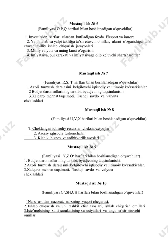 rsatmalar asosida referat, slayd, test kornshda bajarib, fan o‘qituvchisiga topshiradilar hamda sessiya davrida mustaqil ishni himoya qiladilar. mustaqil ish № 1 (familiyasi a va b harflari bilan boshlanadigan o‘quvchilar) 1. ishlab chiqarish imkoniyati egri chizig‘i va uning qo‘llanilishi. 2. iqtisodiy jarayonlarni ilmiy bilishning usullari. 3 iqtisodiyotga oid bilimlarning shakllanishi va rivojlanishi mustaqil ish № 2 (familiyasi d, e va f harflari bilan boshlanadigan o‘quvchilar) 1. ishlab chiqarish jarayonining mazmuni. 2 ishlab chiqarishning umumiy va pirovard natijalari. 3.ishlab chiqarish imkoniyatlari va uning chegarasi mustaqil ish № 3 (familiyasi g,h,i, harflari bilan boshlanadigan o‘quvchilar) 1. ishlab chiqarishning samaradorligi va uning ko‘rsatkichlari 2. ishlab chiqarish omillari va uning tarkibi. 3.samaranng pasayib boorishi qonuni mustaqil ish № 4 (familiyasi j,k,l, harflari bilan boshlanadigan o‘quvchilar) 1. ijtimoiy-iqtisodiy taraqqiyot bosqichlari va ularni bilishgan bo‘lgan turlicha yondashuvlar. 2.ijtimoiy-iqtisodiy tizimlar va ularning modellari. mustaqil ish № 5 ((familiyasi m,n harflari bilan boshlanadigan o‘quvchilar). 1. ijtimoiy-iqtisodiy tizimlar va ularning …