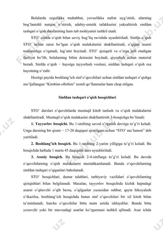 vchilari bir xil kitob bilan ta’minlanadi, barcha o’quvchilar bitta matn ustida ishlaydilar. bunda bitta yozuvchi yoki bir mavzudagi asarlar ko’rgazmasi tashkil qilinadi. asar ichda o’qishga topshirilishi, alьbomlar tayyorlanishi, kinofilьm va diafilьmlardan parchalar ko’rsatilishi, musiqiy daqiqalar o’tkazilish hamda asar mazmuni yuzasidan ijodiy rasmlar chizdirilishi ham mumkin. bu jarayonda kitobni saqlash maqsadida uni yamash, o’rash o’rgatiladi, “ertaklar bayrami”, “ifodali o’qish tanlovi” o’tkaziladi. asosiy bosqich yakunida kichik yoshdagi o’quvchilar faol kitobxon uchun zarur bo’lgan yaxshi o’qish ko’nikma va malakalarini egallashlari, eng muhimi, ularning kitob hamda mustaqil o’qishni yaxshi ko’rishlariga erishish juda muhimdir. sinfdan tashqari o’qish uchun kitob tanlash tamoyillari metodikaning vazifalaridan biri sto’ uchun kitoblar tanlash, o’qiladigan adabiyotlar ro’yxatini tavsiya qilish, yillik o’quv rejasi va dars tuzilishi namunalarini ishlab chiqishdir. sinfdan tashqari o’qish uchun kitob tanlashda quyidagi tamoyillarga amal qilinadi: 1. kitob tanlashda tarbiyaviy maqsad ko’zda tutiladi. 2. kitob tanlashda asarlar janri va mavzusining xilma-xilligi e’tiborga olinadi. boshlang’ich sinflarda o’quvchilar, asosan, hikoyalar, ertaklar, …