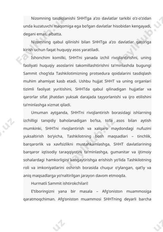 digan hujjatlar va qarorlar sifat jihatdan yuksak darajada tayyorlanishi va ijro etilishini ta’minlashga xizmat qiladi. umuman aytganda, shhtni rivojlantirish borasidagi ishlarning izchilligi tanqidiy baholanadigan bo‘lsa, to‘la asos bilan aytish mumkinki, shhtni rivojlantirish va xalqaro maydondagi nufuzini yuksaltirish bo‘yicha, tashkilotning bosh maqsadlari – tinchlik, barqarorlik va xavfsizlikni mustahkamlashga, shht davlatlarining barqaror iqtisodiy taraqqiyotini ta’minlashga, gumanitar va ijtimoiy sohalardagi hamkorligini kengaytirishga erishish yo‘lida tashkilotning roli va imkoniyatlarini oshirish borasida chuqur o‘ylangan, qat’iy va aniq maqsadlarga yo‘naltirilgan jarayon davom etmoqda. hurmatli sammit ishtirokchilari! e’tiboringizni yana bir masala – afg‘oniston muammosiga qaratmoqchiman. afg‘oniston muammosi shhtning deyarli barcha majlislarida muhokama etib kelinayotgan muhim masalalardan biri bo‘lib, bugun ham bu mavzu diqqat-e’tiborimizda turibdi. 30 yildan buyon urush davom etayotgan afg‘onistondagi muammolarni hal qilmay turib, markaziy osiyoda tinchlik va barqarorlik haqida gapirish mumkin emas, desak, ayni haqiqatni aytgan bo‘lamiz. o‘ylaymanki, bu zalda hozir bo‘lganlarga o‘zbekistonning afg‘oniston muammosini hal qilish bo‘yicha – “6+3” tinchlikparvar guruhini shakllantirish tashabbusi deb …