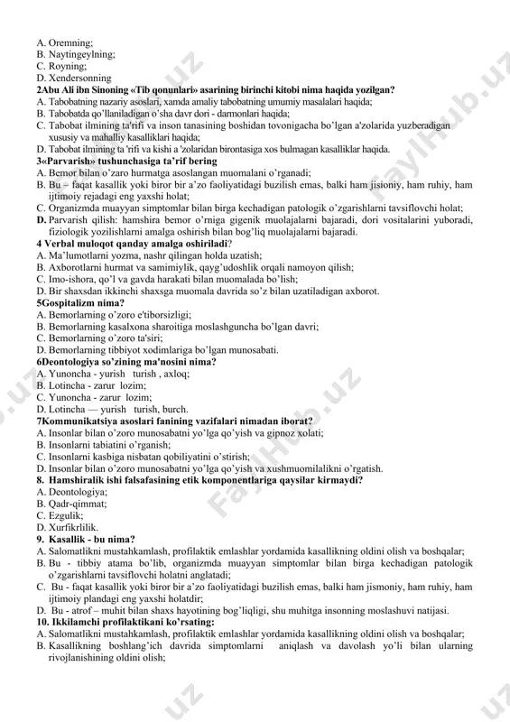 rozi; b. o’tkir gepatit; c. surunkali gepatit; d. jigar gepatozi. kasbiy amaliy savollar 1«hamshiralik parvarishi - bemorga mustaqil bo’lishga yordam berish lozim» bu kimning fikri? a. oremning; b. naytingeylning; c. royning; d. xendersonning 2abu ali ibn sinoning «tib qonunlari» asarining birinchi kitobi nima haqida yozilgan? a. tabobatning nazariy asoslari, xamda amaliy tabobatning umumiy masalalari haqida; b. tabobatda qo’llaniladigan o’sha davr dori - darmonlari haqida; c. tabobat ilmining ta'rifi va inson tanasining boshidan tovonigacha bo’lgan a'zolarida yuzberadigan xususiy va mahalliy kasalliklari haqida; d. tabobat ilmining ta 'rifi va kishi a 'zolaridan birontasiga xos bulmagan kasalliklar haqida. 3«pаrvаrish» tushunchаsigа tа’rif bеring a. bеmоr bilаn o’zаrо hurmаtgа аsоslаngаn muоmаlаni o’rgаnаdi; b. bu – fаqаt kаsаllik yoki birоr bir а’zо fаоliyatidаgi buzilish emаs, bаlki hаm jisiоniy, hаm ruhiy, hаm ijtimоiy rеjаdаgi eng yaxshi hоlаt; c. оrgаnizmdа muаyyan simptоmlаr bilаn birgа kеchаdigаn pаtоlоgik o’zgаrishlаrni tаvsiflоvchi hоlаt; d. pаrvаrish qilish: hаmshirа bеmоr o’rnigа gigеnik muоlаjаlаrni bаjаrаdi, …