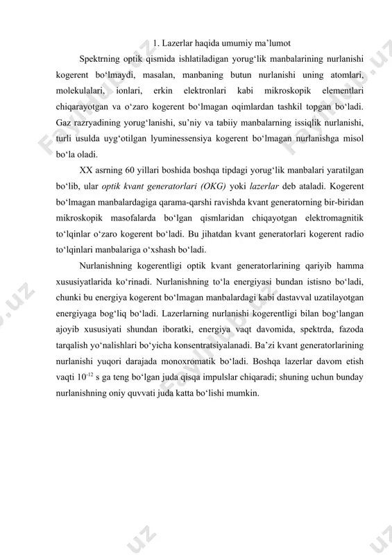 xususiyatlarida ko‘rinadi. nurlanishning to‘la energiyasi bundan istisno bo‘ladi, chunki bu energiya kogerent bo‘lmagan manbalardagi kabi dastavval uzatilayotgan energiyaga bog‘liq bo‘ladi. lazerlarning nurlanishi kogerentligi bilan bog‘langan ajoyib xususiyati shundan iboratki, energiya vaqt davomida, spektrda, fazoda tarqalish yo‘nalishlari bo‘yicha konsentratsiyalanadi. ba’zi kvant generatorlarining nurlanishi yuqori darajada monoxromatik bo‘ladi. boshqa lazerlar davom etish vaqti 10-12 s ga teng bo‘lgan juda qisqa impulslar chiqaradi; shuning uchun bunday nurlanishning oniy quvvati juda katta bo‘lishi mumkin. lazerlarning yaratilishi insoniyat ilmiy-texnik taraqqiyotining o‘lkan yutuqlaridan biri desa bo‘ladi. lazerlar yaratilishining boshlanishi 1916 yilga borib taqaladi. usha yili buyuk fizik olim a.eynshteyn birinchi bo‘lib, majburiy nurlanish tushunchasini kiritdi, va nazariy yo‘l bilan majburiy nurlanish uni majburlovchi nurlanishga kogerentligini (mosligini) ko‘rsatadi. 1930 yilda p.dirak o‘zi tomonidan yaratilgan nurlanishning kvantomexanik nazariyasi asosida majburiy nurlanish va uning kogerentlik xususiyatlarini chuqurroq va aniqroq taxlil qilib, tushuntirib berdi. lekin bu lazerning yaratilishi uchun yetarli emas edi. 1930 yildan boshlab optik spektroskopiya sohasida ko‘plab ilmiy-tadqiqot …