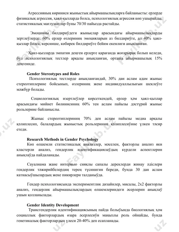 р көрсеткендей, ерлер ҳәм ҳаял-қызлар арасындағы мийнет бөлинисиниң 60% тен аслам пайызы дәстүрий жыныс рольлерине байланыслы. жыныс стереотиплериниң 70% ден аслам пайызы медиа арқалы қәлиплесип, балалардың жыныстық рольлериниң қәлиплесиўине үлкен тәсир етеди. research methods in gender psychology көп өлшемли статистикалық анализлер, мәселен, факторлы анализ яки кластерли анализ, гендерлик идентификациялаўдың күрдели аспектлерин анықлаўда пайдаланады. сауалнама жане интервью сияқлы сапалы дереклерди жинау әдіслери гендерлик тәжирийбелердиң терең түсинигин береди, бунда 30 дан аслам катнасыўшылардың жеке пикирлери талданыўда. гендер психологиясында экспериментлик дизайнлер, мисалы, 2x2 факторлы анализ, гендерлик айырмашылықлардың өлшемлериндеги әсерлерин анықлаў ушын қолланылады. gender identity development трансгендерлик идентификациясының пайда болыўында биологиялық ҳәм социаллық факторлардың өзара әсерлесиўи маңызлы роль ойнайды, бунда генетикалық факторлардың үлеси 20-40% деп есапланады. балалық шақтағы жыныстық идентификацияланыўдың 30% ы, ата-ана тәрбиясы ҳәм қоғамдық рольлерден байланыслы. когнитивлик раўажланыўда, 6-7 жас аралығында балалар өзлериниң жыныстық идентификациясын анықлаўға баслап, социаллық жыныстық рольлерди үйренеди. gender differences in cognition көптеген изертлеўлерде ерлерде кеңистикти визуаллаўда жақсырақ дәрежеге …