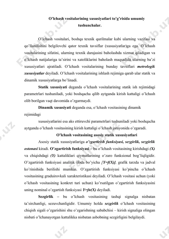 girlik o’lchash vositasining chiqish sigali o’zgarishini shu o’zgarishning sababchisi – kirish signaliga olingan nisbati o’lchanayotgan kattalikka nisbatan asbobning sezgirligini belgilaydi. sezgirlikning o’lchamligi kirish va chiqishdagi kattaliklarning o’lchamliklaridan aniqlanadi. o’lchash vositalarining sezgirligini teskari qiymati , ularning doimiyligi deyiladi va u o’lchash o’zgartkichlari, o’lchash asboblarining asosiy xususiyatlaridan biri bo’lib hisoblanadi. c =1/s ko’rsatuvchi strelkali asboblarning (ko’rsatkichi) sanoq qurilmasi shkala va ko’rsatkichdan tuzilgan. shkaladagi sonli qiymatlar ko’rsatilgan belgilar shkalaning sonli belgilari deyiladi. shkalaning ikki qo’shni belgilari orasidagi oraliq shkalaning bo’linmasi deyiladi. shkalaning ikki qo’shni belgisi mos kelgan kattalik qiymatlari ayirmasi shkala bo’linmasining qiymati deyiladi. sezgirlik ostonasi – bu o’lchanadigan kattalikning shunday eng kichik (boshlang’ich) qiymatiki, u o’lchash asbobining chiqish signalini sezilarli o’zgarishiga olib keladi va quyidagicha aniqlanadi: bu yerda: xmin – o’lchanadigan kattalikning eng kichik (boshlang’ich) qiymatidir. integrallovchi asboblar uchun ―sezgirlik tushunchasi ishlatilmaydi va o’z navbatida ―sezgirlik ostonasi tushunchasi esa istalgan o’1chash o’zgartkichlari va asboblari uchun qo’llanishi mumkin. xususiy energiya sarfi. bu xususiyat …