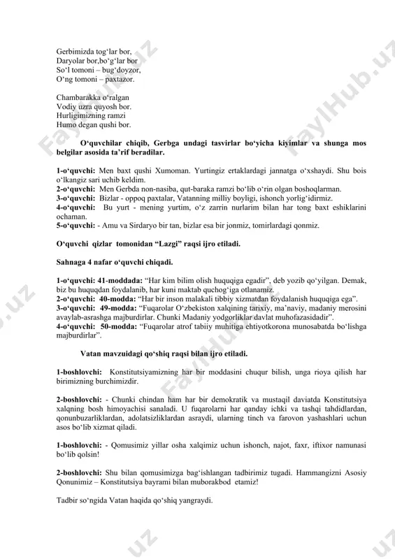 n. o‘zim ham oq, ko‘nglim ham oq, qilar ishim esa pok, elga doim oq yo‘l tilayman. 4-o‘quvchi: men - yashil rangman. yashillik yasharish, yashnatish, kelajakka ishonch degani, nonu-nasiba, sof havo, sog‘u-omonlik degani. 5-o‘quvchi: - oymomoman, oymomo, ertaklarga boy momo. niyatim - odamlarga to‘kinlik tilab, o‘zbekiston sharafini olam aro yoyish. 6-o‘quvchi: 12 yulduz - 12 oymiz, jamlasangiz, bir yilga jomiz. oyu quyosh bilan harakatdamiz. kim qanday yashashini hech ikkilanmay baholaymiz. bir o‘quvchi davraga o‘zbekiston respublikasining davlat gerbini tasvirini ko‘tarib kiradi: gerbimizda tog‘lar bor, daryolar bor,bo‘g‘lar bor so‘l tomoni – bug‘doyzor, o‘ng tomoni – paxtazor. chambarakka o‘ralgan vodiy uzra quyosh bor. hurligimizning ramzi humo degan qushi bor. o‘quvchilar chiqib, gerbga undagi tasvirlar bo‘yicha kiyimlar va shunga mos belgilar asosida ta’rif beradilar. 1-o‘quvchi: men baxt qushi xumoman. yurtingiz ertaklardagi jannatga o‘xshaydi. shu bois o‘lkangiz sari uchib keldim. 2-o‘quvchi: men gerbda non-nasiba, qut-baraka ramzi bo‘lib o‘rin olgan boshoqlarman. 3-o‘quvchi: bizlar - oppoq paxtalar, vatanning …