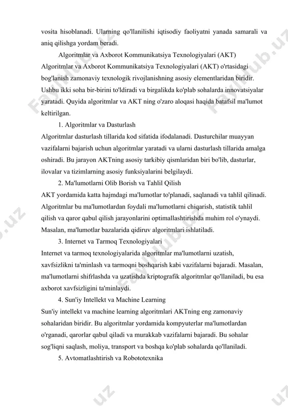 mpaniyalarini optimallashtirishda ishlatiladi. 7. bulutli hisoblash bulutli hisoblash tizimlarida algoritmlar ma'lumotlarni saqlash, qayta ishlash va uzatishda qo'llaniladi. bu texnologiyalar ishlab chiqarish va xizmatlarni tez va samarali taqdim etishga yordam beradi. xulosa qilib aytganda, algoritmlar va axborot kommunikatsiya texnologiyalari (akt) o'rtasidagi o'zaro aloqa zamonaviy iqtisodiyot va jamiyat rivojida muhim rol o'ynaydi. ushbu ikki soha birgalikda innovatsiyalarni yaratadi, samaradorlikni oshiradi va yangi imkoniyatlarni taqdim etadi. algoritmlar yangi texnologiyalarni ishlab chiqishda, masalan, sun'iy intellekt va machine learning sohalarida asosiy vositalardan biridir. bu innovatsiyalar tibbiyot, moliya va transport kabi turli sohalarda yangiliklar keltiradi. samaradorlikni oshirish maqsadida jarayonlar avtomatlashtiriladi, bu esa ish samaradorligini oshiradi, resurslarni optimal taqsimlash imkonini beradi. akt orqali to'plangan katta hajmdagi ma'lumotlar algoritmlar yordamida tahlil qilinadi, bu iqtisodiy qarorlarni qabul qilishda, bozor tendentsiyalarini aniqlashda va strategik rejalashtirishda muhim rol o'ynaydi. internet va tarmoq texnologiyalarida xavfsizlikni ta'minlash uchun kriptografik algoritmlar qo'llaniladi, bu axborot xavfsizligini oshirishda muhim ahamiyatga ega. ijtimoiy tarmoqlarda va raqamli marketingda …
