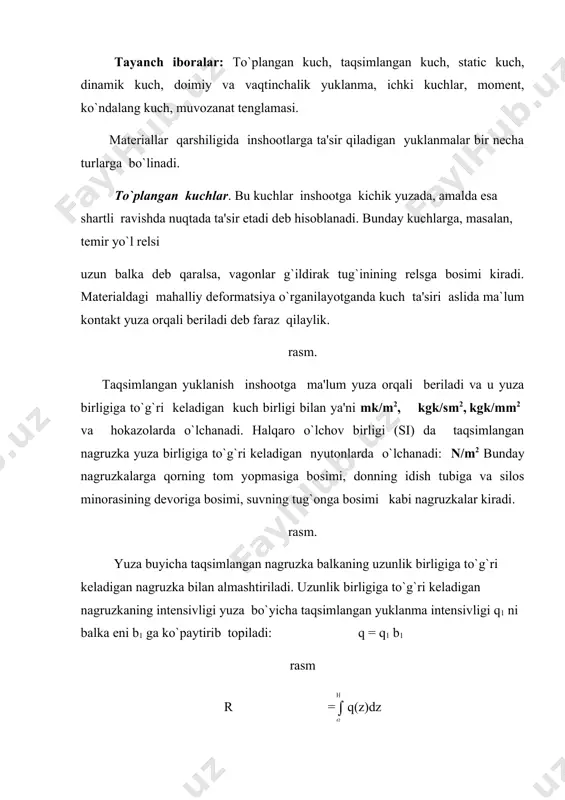 ntlarning teng ta`sir etuvchisi quyidagi integral yordamida topiladi: m= m(z)dz yuklanishning vaqt bo`yicha o`zgarishga qarab statik va dinamik yuklanma xillari bo`ladi. statik yuklanish vaqt bo`yicha shunchalik sekin qo`yiladiki, konstruksiya nuqtalari ko`rinishida ularning tezlanishini binobarin, harakat vaqtida paydo bo`ladigan inertsiya kuchlarini hisobga olmasa ham bo`ladi. statik yuklanmadan farqli ravishda dinamik yuklanma juda qisqa vaqt ichida o`z qiymati yoki holatini o`zgartiradi. inshootga ta'sir qilish muddatiga ko`ra doimiy va muvaqqat yuklanma bo`ladi. doimiy yuklanma deb, inshootning butun xizmat muddati davomida uzluksiz ta'sir qiladigan yuklanmaga aytiladi. unga konstruksiyaning o`z og`irligi misol bo`la oladi. muvaqqat yuklanma cheklangan vaqt oralig`ida ta'sir qiladi. unga poyezdning ko`prikka bosimi, qor og`irligi va hokazolar misol bo`ladi. yuqorida ko`rib o`tilgan kuchlar jism sirtiga qo`yilganligidan ular sirtqi kuchlar deyiladi. shuningdek, jismning butun hajmi bo`ylab hajmiy kuchlar ham uchraydi. ularga jismning o`z og`irligi, magnit tortish kuchi, inertsiya kuchlari va hokazolar kiradi. materiallar qarshiligida asosiy e'tibor qurilishda ko`p ishlatiladigan sterjenlar hisobiga qaratilgan. sterjenning o`qi …