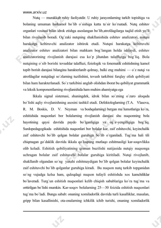 hali tili chiqmagan go`daklik davrida ikkala qo`loqning mutlaqo eshitmasligi kar-soqovlikka olib keladi. eshitish qobiliyatining qisman buzilishi natijasida nutqiy nuqsonga uchragan bolalar zaif eshituvchi bolalar guruhiga kiritiladi. nutqi rivojlanib, shakllanib olgandan so`ng yaxshi eshitmaydigan bo`lib qolgan bolalar keyinchalik zaif eshituvchi bo`lib qolganlar guruhiga kiradi. bu nuqson nutq tarkib topganidan so`ng vujudga kelsa ham, quloqdagi nuqson tufayli eshitishda xos kamchiliklar bo`laveradi. turg`un eshitish nuqsonlari kelib chiqish sabablariga ko`ra tug`ma va orttirilgan bo`lishi mumkin. kar-soqov bolalarning 25—30 foizida eshitish nuqsonlari tug`ma bo`ladi. bunga sabab: onaning xomiladorlik davrida turli kasalliklar, masalan, gripp bilan kasallinishi, ota-onalarning ichkilik ichib turishi, onaning xomiladorlik davrida bilar-bilmas dori-darmonlarni iste`mol qilishi (ayniqsa streptomitsin, xinin, singari dorilarni), xomilaning shikastlanishi; irsiyat, genetik faktorlar (quloq tuzilishidagi patologik o`zgarishlar bo`lishi, masalan, eshitish yo`li atreziyasi — bituvi). eshitishdagi orttirilgan nuqsonlar quloq yoki eshitish analizatorining tuzilishidagi kamchiliklardan kelib chiqishi mumkin. bunga oliy nerv markazi, o`tkazuvchi yo`llar yoki quloqning o`zidagi o`zgarishlar sabab bo`ladi. bolaning ilk yoshida otit, …