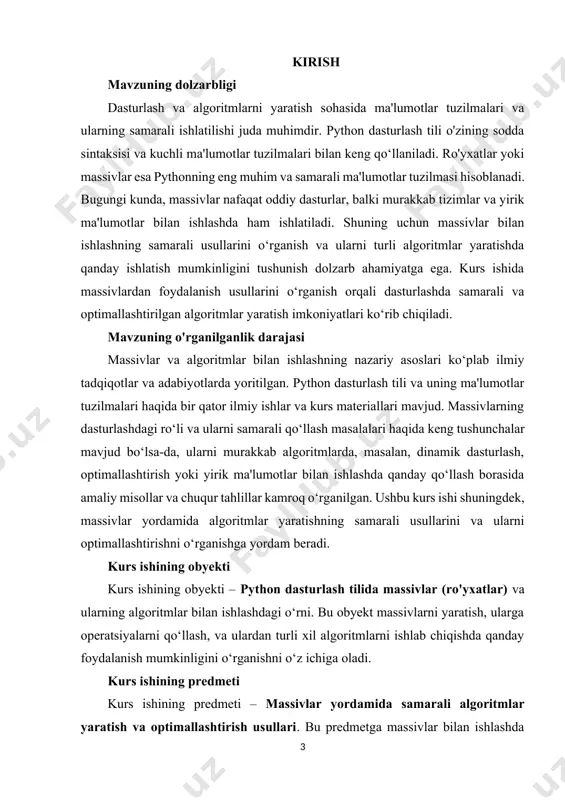 qator ilmiy ishlar va kurs materiallari mavjud. massivlarning dasturlashdagi ro‘li va ularni samarali qo‘llash masalalari haqida keng tushunchalar mavjud bo‘lsa-da, ularni murakkab algoritmlarda, masalan, dinamik dasturlash, optimallashtirish yoki yirik ma'lumotlar bilan ishlashda qanday qo‘llash borasida amaliy misollar va chuqur tahlillar kamroq o‘rganilgan. ushbu kurs ishi shuningdek, massivlar yordamida algoritmlar yaratishning samarali usullarini va ularni optimallashtirishni o‘rganishga yordam beradi. kurs ishining obyekti kurs ishining obyekti – python dasturlash tilida massivlar (ro'yxatlar) va ularning algoritmlar bilan ishlashdagi o‘rni. bu obyekt massivlarni yaratish, ularga operatsiyalarni qo‘llash, va ulardan turli xil algoritmlarni ishlab chiqishda qanday foydalanish mumkinligini o‘rganishni o‘z ichiga oladi. kurs ishining predmeti kurs ishining predmeti – massivlar yordamida samarali algoritmlar yaratish va optimallashtirish usullari. bu predmetga massivlar bilan ishlashda qo‘llaniladigan algoritmlar, massivlarga turli xil operatsiyalarni qo‘llash va bu jarayonda samarali yechimlarga erishish kiradi. kurs ishida shuningdek, massivlar yordamida ma'lumotlarni tartiblash, qidirish, manipulyatsiya qilish va optimallashtirish bo‘yicha metodlar ham o‘rganiladi. kurs ishining maqsadi …