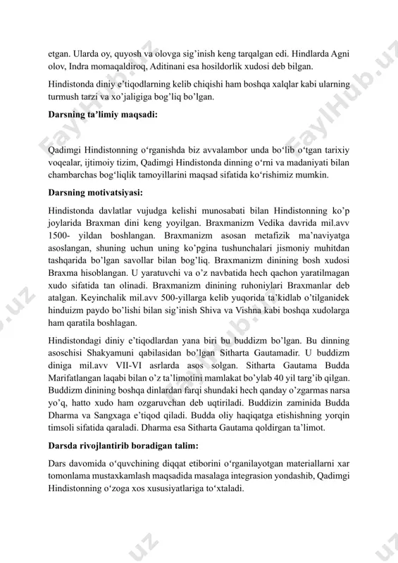 sosan metafizik ma’naviyatga asoslangan, shuning uchun uning ko’pgina tushunchalari jismoniy muhitdan tashqarida bo’lgan savollar bilan bog’liq. braxmanizm dinining bosh xudosi braxma hisoblangan. u yaratuvchi va o’z navbatida hech qachon yaratilmagan xudo sifatida tan olinadi. braxmanizm dinining ruhoniylari braxmanlar deb atalgan. keyinchalik mil.avv 500-yillarga kelib yuqorida ta’kidlab o’tilganidek hinduizm paydo bo’lishi bilan sig’inish shiva va vishna kabi boshqa xudolarga ham qaratila boshlagan. hindistondagi diniy e’tiqodlardan yana biri bu buddizm bo’lgan. bu dinning asoschisi shakyamuni qabilasidan bo’lgan sitharta gautamadir. u buddizm diniga mil.avv vii-vi asrlarda asos solgan. sitharta gautama budda marifatlangan laqabi bilan o’z ta’limotini mamlakat bo’ylab 40 yil targ’ib qilgan. buddizm dinining boshqa dinlardan farqi shundaki hech qanday o’zgarmas narsa yo’q, hatto xudo ham ozgaruvchan deb uqtiriladi. buddizin zaminida budda dharma va sangxaga e’tiqod qiladi. budda oliy haqiqatga etishishning yorqin timsoli sifatida qaraladi. dharma esa sitharta gautama qoldirgan ta’limot. darsda rivojlantirib boradigan talim: dars davomida oʻquvchining diqqat etiborini oʻrganilayotgan materiallarni xar …