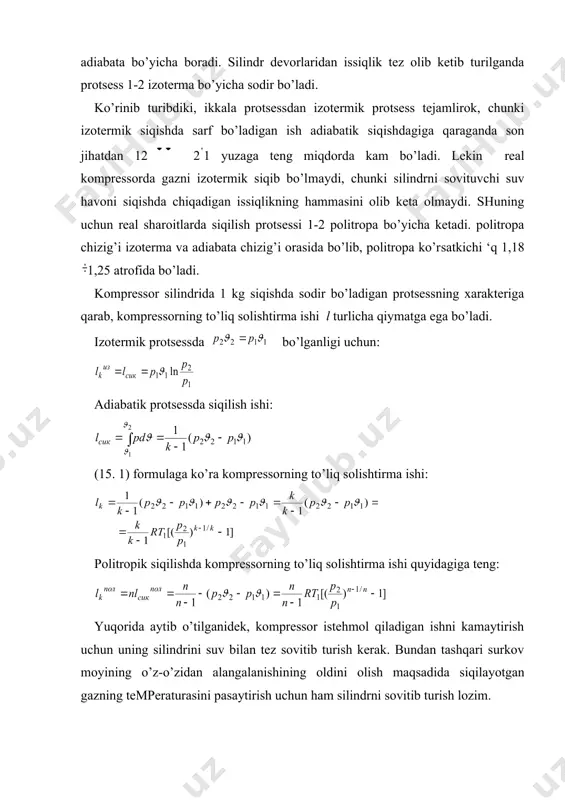 5 ga qadar davom etgan bo’lur edi. gaz bo’yicha izotermik siqilganda eng kam ish sarflangan bo’lur edi. siqish bosqichlari sonini ko’paytirish siqish protsessini izotermik protsessga ancha yaqinlashtiradi. lekin bosqichlari sonini ko’paytirish siqish protses​sini izotermik protsessga ancha yaqinlashtiradi. lekin shu bilan bir​ga kompressorning konstruktsiyasi murakkablashadi, mexanikaviy va gidravlik isroflar ko’payadi. gazni silindrda siqishda va uni oraliq sovitkichda sovitishda olinadigan issiqlik miqdori mahlum formulalar orqali to’iladi: kompressor valida sarflanadigan samarali quvvat quyidagiga teng: bu yerda: g -kompressor unumdorligi, kg/s; l - bir bosqichli 1 kg gazni siqishga sarflanadigan nazariy ish miqdori, j/kg; m - kompressor bosqichlari soni; - mexanik f.i.k. foydalaniladigan darsliklar ro‘yxati: 1. zoxidov r.a., avеzov r.r., vardiyashvili a.b., alimova m.m. «issiqlik tеxnikasining nazariy asoslari» o‘q. qo‘l., 1 qism, tdtu, 2005 2. цветков ф.ф., б.а.григорев «тепломассообмен», мэи, 2001 3. zoxidov r.a., alimova m.m., mavjudova sx.s. tеxnik tеrmodinamika va issiqlik uzatilishi fanidan masalalar to‘plami, tdtu, toshkеnt, 2006 4. кудинов в.а., э.м.карташов. техническая …