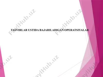 tasvirlar ustida bajariladigan operatsiyalar — PPTX