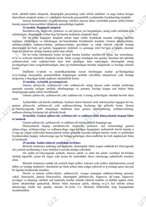 ketishiga olib keladigan, sog‘lig‘ini xavf ostiga qo‘yadigan, asossiz ravishda unga jismoniy va ma’naviy azob-uqubat yetkazadigan harakatlar qilish yoki qarorlar chiqarish taqiqlanadi. 18-modda. fuqarolarning huquq va erkinliklarini muhofaza qilish jinoyat ishini yuritish uchun mas’uliyatli barcha davlat organlari va mansabdor shaxslar jinoyat protsessida qatnashayotgan fuqarolarning huquq va erkinliklarini muhofaza qilishlari shart. hech kim sud qaroriga asoslanmagan holda hibsga olinishi yoki qamoqda saqlanishi mumkin emas. sud va prokuror qonunga xilof ravishda ozodlikdan mahrum etilgan yoki qonun yoxud sud hukmida nazarda tutilganidan ortiq muddat hibsda ushlab turilgan yoki qamoqda saqlangan yoxud uy qamog‘ida bo‘lgan har qanday shaxsni darhol ozod qilishi shart. fuqarolarning shaxsiy hayoti, ularning turar joylari daxlsizligi, o‘zaro yozishmalari, telegraf aloqalari va telefon orqali so‘zlashuvlarining sir saqlanishi qonun bilan qo‘riqlanadi. shaxs egallab turgan turar joy yoki boshqa bino va hududda tintuv o‘tkazish, olib qo‘yish, ko‘zdan kechirish, aloqa muassasalarida pochta-telegraf jo‘natmalarini xatlab qo‘yish va ularni olib qo‘yish, telefonlar va boshqa telekommunikatsiya qurilmalari orqali olib …