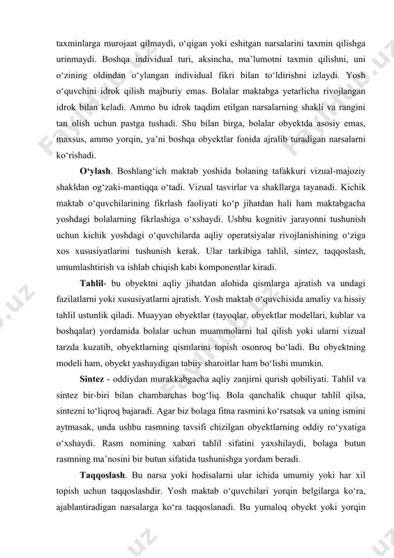 ushuntirish. ta’riflovchi bolalar haqiqatga asoslangan. ya’ni, bunday bola matnni asl nusxasiga yaqinroq takrorlashi mumkin, ammo u, ayniqsa, ma’nosini tushunmaydi. tushuntirish turi, aksincha, asarning ma’nosini izlab, uning mohiyatini eslay olmasligi mumkin. odamga xos bo‘lgan individual xususiyatlar idrokga ham ta’sir qiladi. ba’zi bolalar idrokning to‘g‘riligiga e’tibor berishadi, u taxminlarga murojaat qilmaydi, o‘qigan yoki eshitgan narsalarini taxmin qilishga urinmaydi. boshqa individual turi, aksincha, ma’lumotni taxmin qilishni, uni o‘zining oldindan o‘ylangan individual fikri bilan to‘ldirishni izlaydi. yosh o‘quvchini idrok qilish majburiy emas. bolalar maktabga yetarlicha rivojlangan idrok bilan keladi. ammo bu idrok taqdim etilgan narsalarning shakli va rangini tan olish uchun pastga tushadi. shu bilan birga, bolalar obyektda asosiy emas, maxsus, ammo yorqin, ya’ni boshqa obyektlar fonida ajralib turadigan narsalarni ko‘rishadi. o‘ylash. boshlang‘ich maktab yoshida bolaning tafakkuri vizual-majoziy shakldan og‘zaki-mantiqqa o‘tadi. vizual tasvirlar va shakllarga tayanadi. kichik maktab o‘quvchilarining fikrlash faoliyati ko‘p jihatdan hali ham maktabgacha yoshdagi bolalarning fikrlashiga o‘xshaydi. ushbu kognitiv jarayonni tushunish …