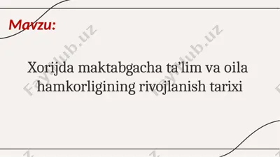xorijda maktabgacha ta'lim va oila hamkorligining rivojlanishi tarixi — PPTX