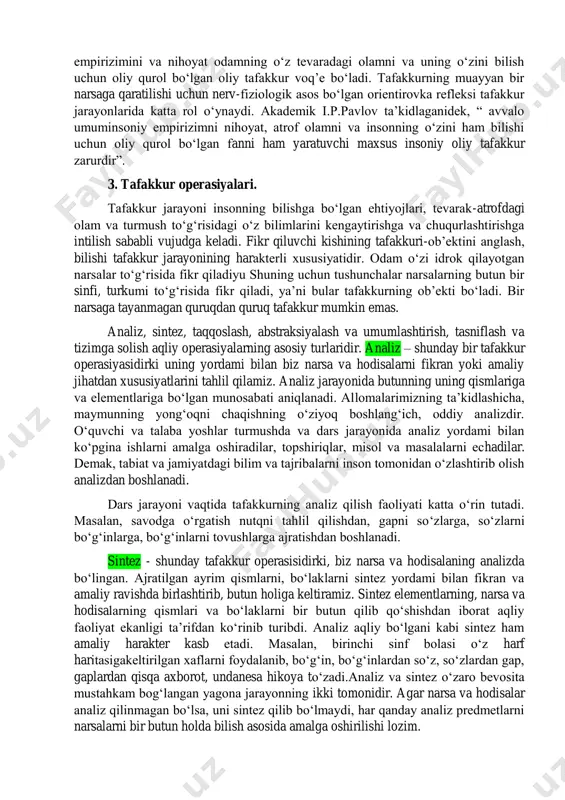 alo analizatorlarning miyadagi uchlari oʻrtasida vujudga keladigan murakkab bogʻlanishlar muhim ahamiyatga egadir. analizatorlarning bosh miya poʻstidagi uchastkalari bir-biridan keskin ajralgan holda emas, balki bir-biriga tutashib, bir-biri bilan chambarchas bogʻlanib ketganligi sababli mazkur bogʻlanishlarning vujudga kelishi yuqorida aytib oʻtilgandek, tafakkurning maxsus nerv-fiziologik mexanizmlaridir. bunda ikkinchi signallar tizimining bogʻlanishlari birinchi signal tizimidagi bogʻlanishlarga tayanadi. i.p. pavlov ikkinchi signal tizimining ishi hamisha birinchi signal tizimi bilan oʻzaro oʻtkazish jarayonida hozir boʻladi, deb taʼkidlagan. ikkinchi signal tizimi asosida birinchi signal bilan oʻzaro taesir qilish jarayonida dastlab umuminsoniy empirizimini va nihoyat odamning oʻz tevaradagi olamni va uning oʻzini bilish uchun oliy qurol boʻlgan oliy tafakkur voqʼe boʻladi. tafakkurning muayyan bir narsaga qaratilishi uchun nerv-fiziologik asos boʻlgan orientirovka refleksi tafakkur jarayonlarida katta rol oʻynaydi. akademik i.p.pavlov taʼkidlaganidek, “ avvalo umuminsoniy empirizimni nihoyat, atrof olamni va insonning oʻzini ham bilishi uchun oliy qurol boʻlgan fanni ham yaratuvchi maxsus insoniy oliy tafakkur zarurdir”. 3. tafakkur operasiyalari. tafakkur jarayoni …