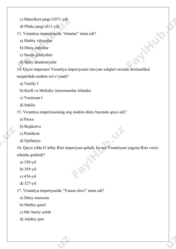 g muhim harbiy tuzilmasi qaysi edi? a) legionlar b) fema qo‘shinlari c) pretorian gvardiyasi d) varang gvardiyasi 30. qaysi yilda vizantiya imperiyasi turk-salpjuqiylar tomonidan mag‘lubiyatga uchradi? a) 717-yil b) 1071-yil c) 1204-yil d) 1453-yil javoblar 1. a) 330-yil 2. b) konstantinopol 3. a) rim imperiyasi 4. b) xristianlik 5. b) konstantin i 6. a) ayasofya 7. b) yustinian kodeksi 8. b) yunon tili 9. a) ikonalarga sig‘inishni taqiqlash harakati 10. a) lev iii 11. a) ipak yo‘li 12. b) konstantinopol qamali (717–718-yil) 13. a) harbiy viloyatlar 14. b) kirill va mefodiy (missionerlar sifatida) 15. a) pasxa 16. c) 476-yil 17. b) harbiy qurol 18. a) lev iii 19. a) mozaika 20. a) vasiliy ii 21. c) ix–xi asrlar 22. a) manzikert jangi (1071-yil) 23. a) konstantinopol universiteti 24. b) mixail iii 25. a) xitoy va hindiston 26. a) nikeya sinodi (325-yil) 27. b) eng yuqori diniy rahbar 28. a) yustinian …