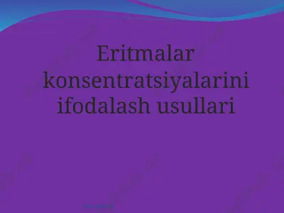 eritmalar konsentratsiyalarini ifodalash usullari — PPT