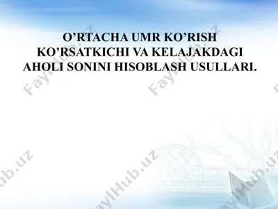 aholi sonini hisoblash va o‘rtacha umr ko‘rish ko‘rsatkichi — PPTX