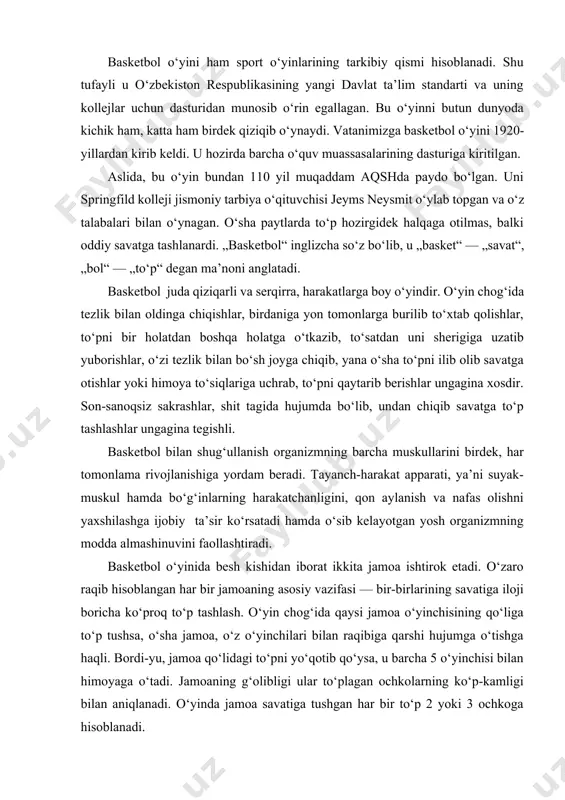 har bir jamoaning asosiy vazifasi — bir-birlarining savatiga iloji boricha ko‘proq to‘p tashlash. o‘yin chog‘ida qaysi jamoa o‘yinchisining qo‘liga to‘p tushsa, o‘sha jamoa, o‘z o‘yinchilari bilan raqibiga qarshi hujumga o‘tishga haqli. bordi-yu, jamoa qo‘lidagi to‘pni yo‘qotib qo‘ysa, u barcha 5 o‘yinchisi bilan himoyaga o‘tadi. jamoaning g‘olibligi ular to‘plagan ochkolarning ko‘p-kamligi bilan aniqlanadi. o‘yinda jamoa savatiga tushgan har bir to‘p 2 yoki 3 ochkoga hisoblanadi. basketbol to‘pining og‘irligi 567 grammdan 650 grammgacha. ba’zi hollarda, futbol to‘pini ishlatsa ham bo‘ladi. chunki basketbol o‘yini paydo bo‘lganda ancha vaqtgacha futbol to‘pidan foydalanilgan. basketbol maydoni, asosan, tekis joylarga quriladi. masalan, bino ichida taxta yotqizilgan pol ustida ham, yaxshilab tekislangan hovlida ham, asfalt-beton yotqizilgan yerda ham bo‘lishi mumkin. aytish joizki, basketbol maydoni bo‘lmagan maskanlarda ham uni vujudga keltirish juda oson. masalan, foydalanilmayotgan keng maydonlarda. chunonchi, yerning katta-kichikligiga qarab, maydonning hajmini 28 — 15 metr yoki undan kichikroq — 22 — 24 metr, yoki 12 — 14 …