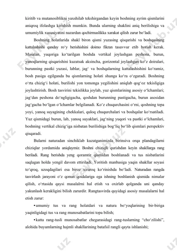 itligi hamda kompozitsiya markazini ko‘rsata bilish. o‘xshashlikka e’tibor bu mashqning asosiy maqsadi yirik tus munosabatlarini to‘g‘ri topa bilish (fon va naturaning o‘zaro bog‘liqligiga urg‘u bergan holda)dan iborat. mashqning bajarish uchun naturaga to‘g‘ridan yorug‘lik tushgani ma’qul.shunday qilganda qo‘yilmada yorug‘ soyalarning keskin holati bo‘lmaydi. fon boshga nisbatan ba’zan och, ba’zan to‘q bo‘lishi mumkin. bu mashg‘ulotning asosiy metodik ahamiyati shundaki, bosh va fondagi yirik tus munosabatlarini aniqlashga qaratilgan. odatda talabalar fonni alohida yozishadi, buning natijasida ishni tus jihatdan qaralganda tasvirga yaxlitlikka erishib bo‘lmaydi. naturani ko‘r-ko‘rona ko‘chirish ishni muvafaqqiyatsizlikka olib keladi. shuning uchun tasvirlashda to‘g‘ri yo‘lni tanlash, metodik ketma-ketlikda ishni davom ettirish muhimdir. bu kabi mashg‘ulotlar tasviriy san’at sir asrorlarini puxta o‘rganishda muhim va zarur bosqichdir. ma’lumki, portret ustida ish olib borayotgan mutaxassis rassom dastlab modelning siluetini fonga nisbatan topib, so‘ngra mayda detallarga ishlov beradi hamda refleks, yarim soya, soyalarni ko‘rsatadi. shuning uchun tasvirlashda yirik tus munosabatlarini ko‘rish va to‘g‘ri ifodalash hamda mayda detallga …