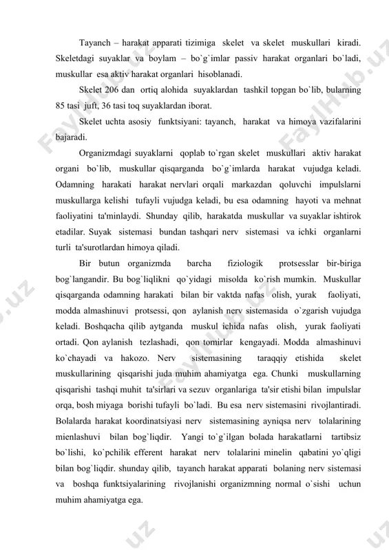 li bo`ladi. bu esa nеrv sistеmasini rivojlantiradi. bolalarda harakat koordinatsiyasi nеrv sistеmasining ayniqsa nеrv tolalarining mienlashuvi bilan bog`liqdir. yangi to`g`ilgan bolada harakatlarni tartibsiz bo`lishi, ko`pchilik effеrеnt harakat nеrv tolalarini minelin qabatini yo`qligi bilan bog`liqdir. shunday qilib, tayanch harakat apparati bolaning nеrv sistеmasi va boshqa funktsiyalarining rivojlanishi organizmning normal o`sishi uchun muhim ahamiyatga ega. suyakning ximiyaviy tarkibi, fizik xossalari va tuzilishi. suyak asosan suyak tuqimasidan tuziladi. suyakning sirti suyak o`st pardasi bilan qoplangan bo`ladi, bu parda bolalarda juda pishiq, hatto suyak singanda ham yirtilmaydi. suyak o`sti parda bilan suyakning faqatgina bug`in yuzalari qoplanmaydi xolos. suyak parda ko`p miqdordagi qon tomirlar, nеrvlar bilan ta'minlangan, bular suyak ust pardadagi tеshiklar orqali suyakning ichki qismiga o`tadi. suyak shikastlanganda va kasallanganda suyak usti parda xujayralarining hisobiga suyak qayta tiklanadi. suyak usti pardadagi bog`lamalar va muskullar birikadi. suyak usti pardaning tagida suyakning kompakt qavati yoki zich qavati bo`ladi. kompakt qavatining tagida g`ovak qavat bo`ladi. uzun suyakning …